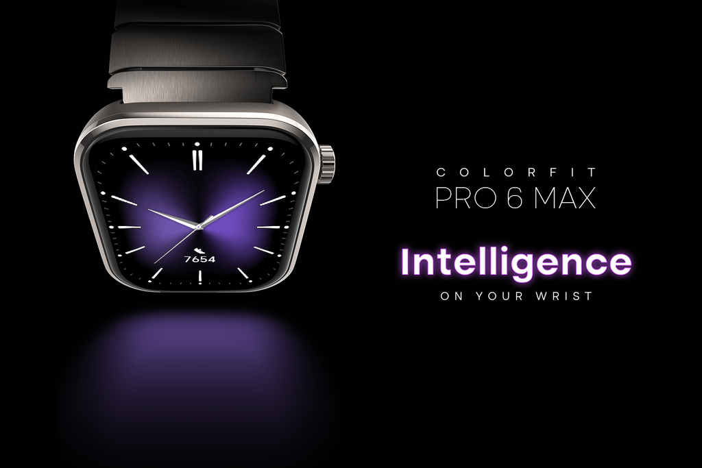 Wear Intelligence on Your Wrist with the All-New ColorFit Pro 6 Max – Noise